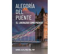 ALEGORÍA DEL PUENTE - EL LIDERAZGO COMO PUENTE - SPANISH EDITION