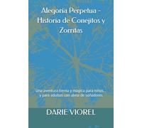 Alegoría Perpetua - Historia de Conejitos y Zorritas: Una aventura tierna y mágica para niños… y para adultos con alma de soñadores