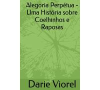 Alegoria Perpétua - Uma História sobre Coelhinhos e Raposas