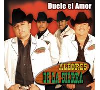 Alegres De La Sierra - Duele El Amor