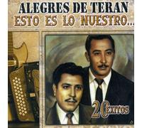 Alegres De Teran - Esto Es Lo Nuestro: 20 Exitos