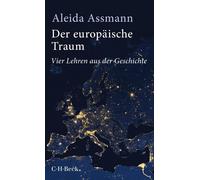 Aleida Assmann Der europäische Traum: Vier Lehren aus der Geschichte (Tascabile)