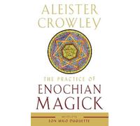 Aleister Crowley The Practice of Enochian Magick (Tascabile)