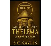 Aleister Crowley: THELEMA : CONTENDING AIWASS