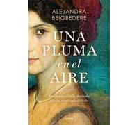Alejandra Beigbeder Una pluma en el aire / Light as a Feathe (Copertina rigida)