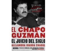 Alejandra Ibarr El Chapo Guzmán: El juicio del siglo. / El Chapo Guz (Tascabile)