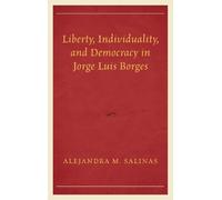 Alejandra M. S Liberty, Individuality, and Democracy in Jorge Luis (Tascabile)