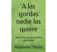 Alejandra Macías A las gordas nadie las quiere (Tascabile)