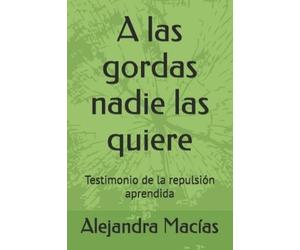 Alejandra Macías A las gordas nadie las quiere (Tascabile)