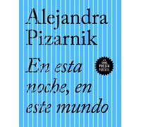 Alejandra Pizarnik EN ESTA NOCHE EN ESTE MUNDO (Tascabile)