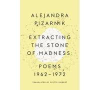 Alejandra Pizarnik Extracting the Stone of Madness (Tascabile)