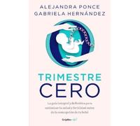 Alejandra Ponce Trimestre Cero: La guía integral y definitiva para o (Tascabile)