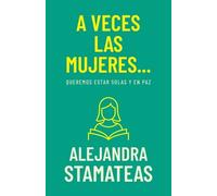 Alejandra Stamateas A Veces Las Mujeres... (Tascabile)