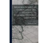 Alejandro Bertr Memoria Sobre Las Cordilleras Del Desierto De Atacam (Tascabile)