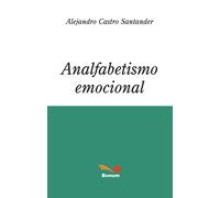 Alejandro Castro Santander Analfabetismo Emocional (Tascabile)