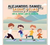 ALEJANDRO, DANIEL, SASHA, Y ELIAS VAN AL PARQUE CON SU ABUELITA