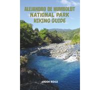 ALEJANDRO DE HUMBOLDT NATIONAL PARK HIKING GUIDE: Adventure Trails, Ecotourism, Wildlife Encounters, and Travel Tips for Exploring Cuba’s Natural Paradise. Updated Edition 2025-2026