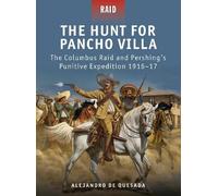 Alejandro de Quesada The Hunt for Pancho Villa (Tascabile) Raid