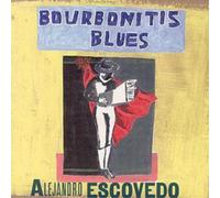 Alejandro Escovedo Bourbonitis Blues Album
