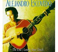 Alejandro Escovedo - The End/Losing Your Touch