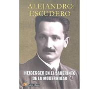 Alejandro Escud Heidegger en el laberinto de la modernidad: 60 (Filo (Tascabile)