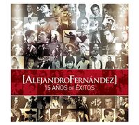 Alejandro Fernandez - 15 Anos De Exitos