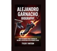 ALEJANDRO GARNACHO BIOGRAPHY: How the Madrid street footballer became a superstar in the Premier League