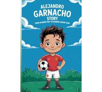Alejandro Garnacho Story: The Boy Who Never Gave Up