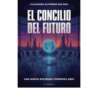 Alejandro Gutiérrez Bolívar El Concilio del futuro (Tascabile)