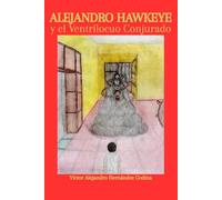 ALEJANDRO HAWKEYE Y EL VENTRÍLOCUO CONJURADO