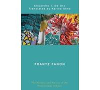 Alejandro J De Oto Frantz Fanon (Tascabile) Global Critical Caribbean Thought