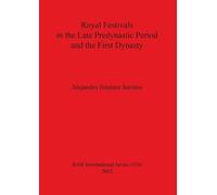 Alejandro Jimén Royal Festivals in the Late Predynastic Period and t (Tascabile)