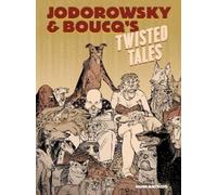 Alejandro Jodorowsky Jodorowsky & Boucq's Twisted Tales (Copertina rigida)