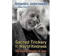 Alejandro Jodorowsky Sacred Trickery and the Way of Kindness (Tascabile)