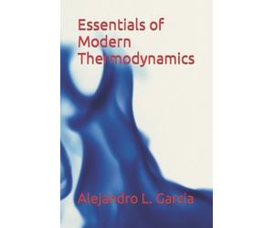 Alejandro L Garcia Essentials of Modern Thermodynamics (Tascabile)