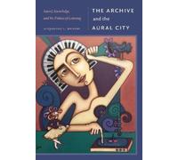 Alejandro L. Madrid The Archive and the Aural City (Tascabile)