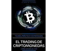 Alejandro López-González El Trading de Criptomonedas (Tascabile)