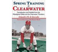 Alejandro M. De Quesada Spring Training in Clearwater (Tascabile)