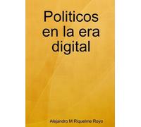 Alejandro M Riquelme Royo Politicos en la era digital (Tascabile)