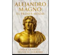 Alejandro Magno El Primer Mesias