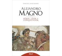 Alejandro Magno : héroe, líder y conquistador