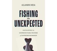 Alejandro Mesa Fishing the Unexpected (Tascabile)