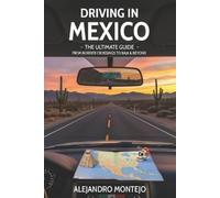 Alejandro Montejo Driving in Mexico - The Ultimate Guide (Tascabile)