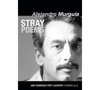 Alejandro Murgua Stray Poems (Tascabile) San Francisco Poet Laureate Series