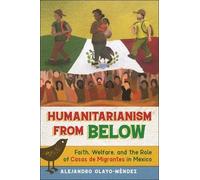 Alejandro Olayo Humanitarianism from Below: Faith, Welfare an (Copertina rigida)