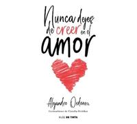 Alejandro Ordóñ Nunca dejes de creer en el amor / Never Stop Believi (Tascabile)