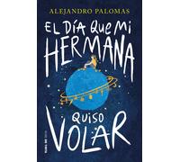 Alejandro Palom El día que mi hermana quiso volar / The Day My Siste (Tascabile)