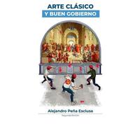 Alejandro Peña Esclusa Arte Clásico y Buen Gobierno (Tascabile)