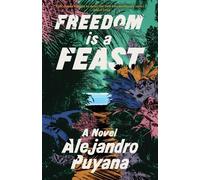 Alejandro Puyana Freedom Is a Feast (Tascabile)