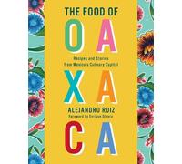Alejandro Ruiz Carla Altesor The Food of Oaxaca (Copertina rigida)